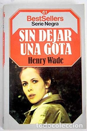 Libros: SIN DEJAR UNA GOTA - HENRY WADE - Foto 1