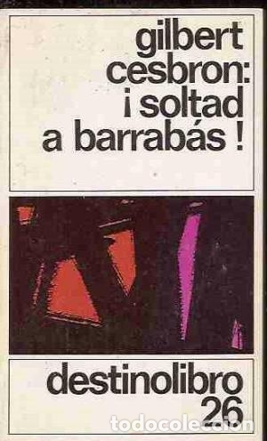 Libros: SOLTAD A BARRAB&Aacute;S - GILBERT CESBRON - Foto 1