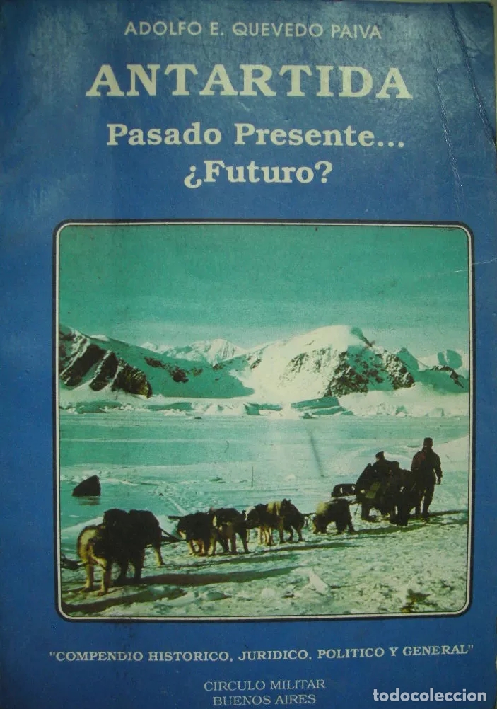 Libros: Quevedo Paiva, Adolfo E. - Antartida pasado presente?&iquest;Futuro? - 1987