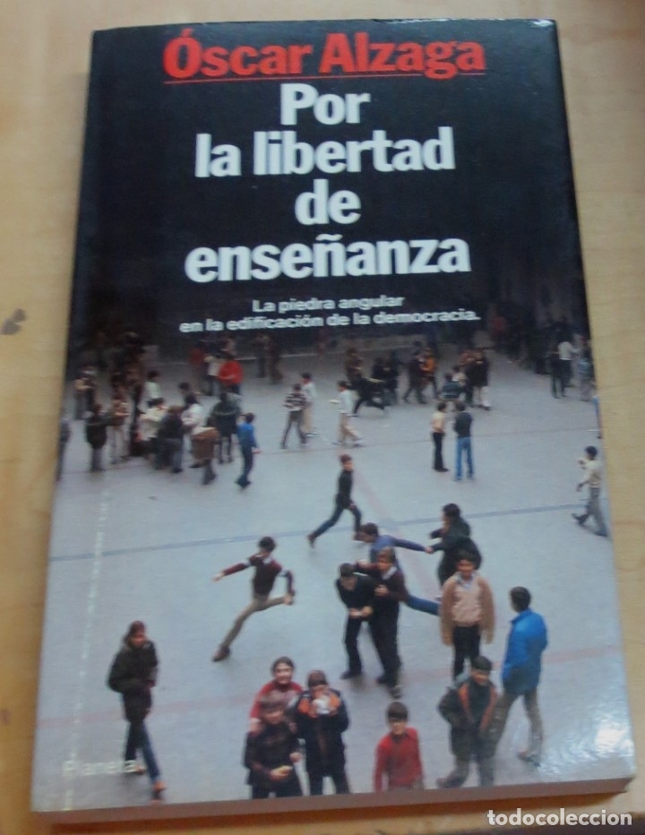 Libros: Por la libertad de ense&ntilde;anza. La piedra angular en la edificaci&oacute;n de la democracia - ALZAGA, &Oacute;SCAR - Foto 1