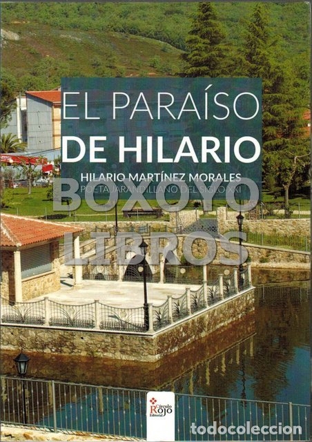 Libros: MART&Iacute;NEZ MORALES, Hilario ['Duque de Altozano'}. El paraiso de Hilario. Poeta jarandillano del siglo