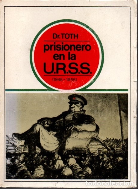 Libros: PRISIONERO EN LA URSS 1945-1956. - TOTH, Dr. - Foto 1