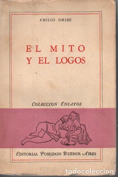 Libros: EL MITO Y EL LOGOS. - ORIBE, Emilio. - Foto 1