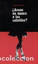 Libros: &iquest;ACASO NO MATAN A LOS CABALLOS? - HORACE MCCOY - Foto 1