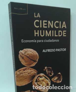 B&uuml;cher: LA CIENCIA HUMILDE, ECONOM&Iacute;A PARA CIUDADANOS - PASTOR, ALFREDO
