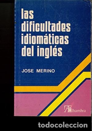 Libros: LAS DIFICULTADES IDIOMATICAS DEL INGL&Eacute;S - Merino,Jos&eacute; - Foto 1