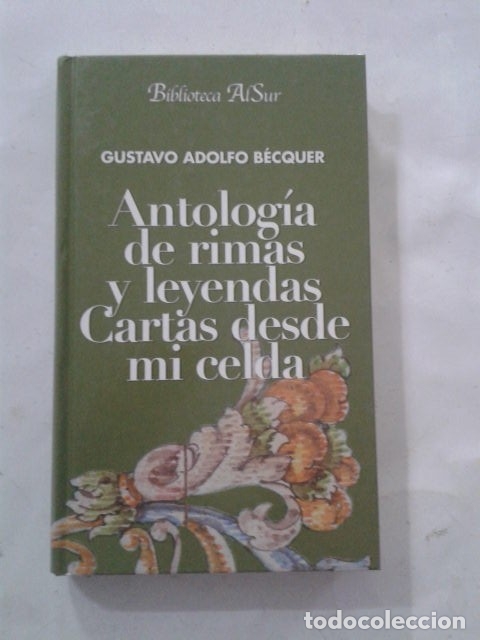 Libros: ANTOLOGIA DE RIMAS Y LEYENDAS. CARTAS DESDE MI CELDA. BECQUER