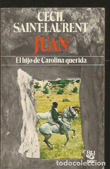 Libros: JUAN. EL HIJO DE CAROLINA QUERIDA - SAINT-LAURENT, CECIL - Foto 2