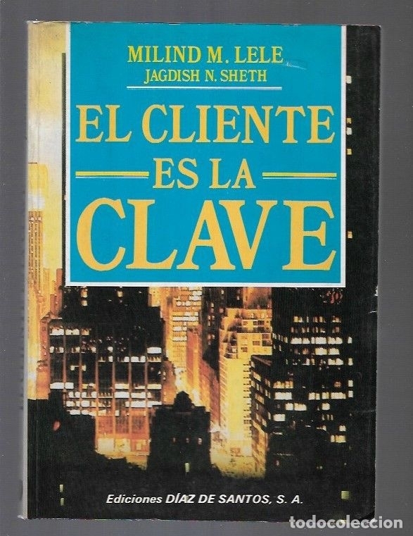 Libros: CLIENTE ES LA CLAVE - EL - LELE, MILIND M. Y SHETH, JAGDISH N. - Foto 7