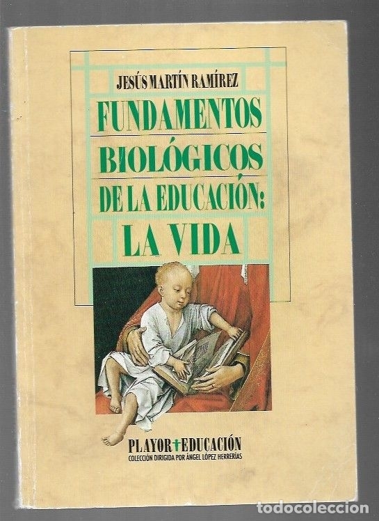 Libros: FUNDAMENTOS BIOLOGICOS DE LA EDUCACION: LA VIDA - MARTIN RAMIREZ, JESUS - Foto 1