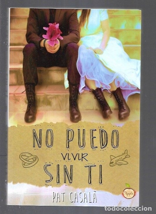 Libros: NO PUEDO VIVIR SIN TI - CASALA, PAT - Foto 1