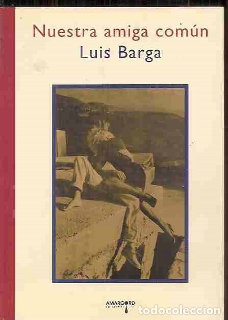 Libros: NUESTRA AMIGA COMUN - BARGA, LUIS