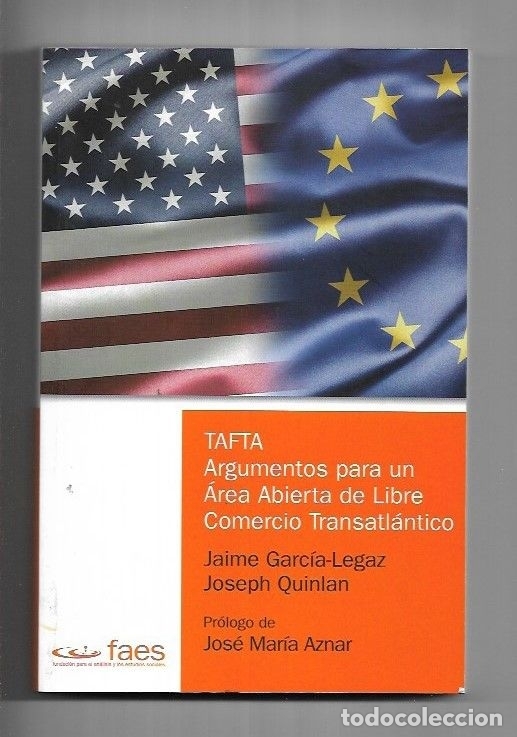 Libros: TAFTA. ARGUMENTOS PARA UN AREA ABIERTA DE LIBRE COMERCIO TRANSATLANTICO - GARCIA-LEGAZ, JAIME Y QUIN