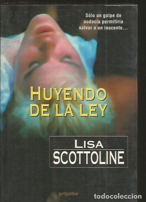 Libros: HUYENDO DE LA LEY - SCOTTOLINE, LISA - Foto 1