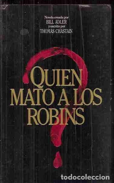 Libros: QUIEN MATO A LOS ROBINS? - ADLER, BILL Y CHASTAIN, THOMAS - Foto 1