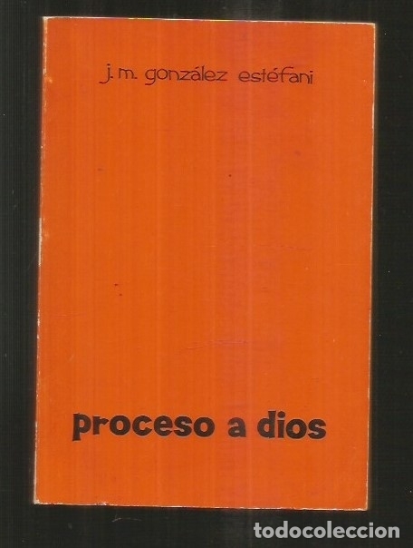 Libros: PROCESO A DIOS - GONZALEZ ESTEFANI, J. M. - Foto 1
