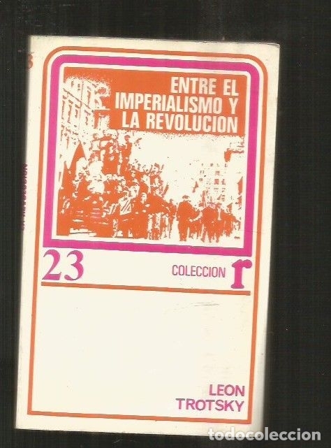 Libros: ENTRE EL IMPERIALISMO Y LA REVOLUCION - TROTSKY, LEON (TROTSKI) - Foto 1