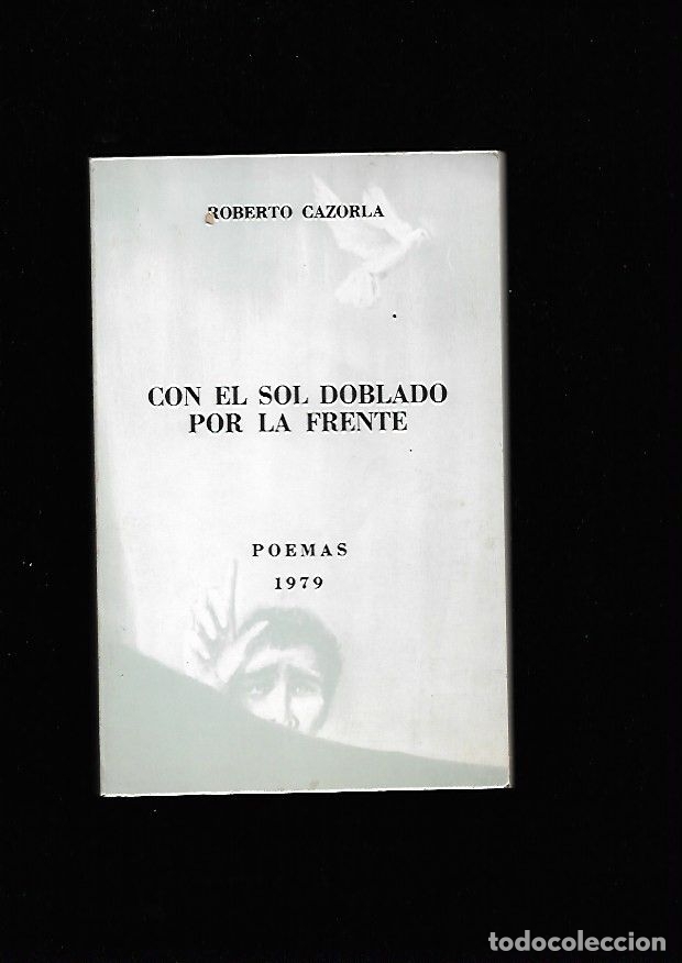 Libros: CON EL SOL DOBLADO POR LA FRENTE - CAZORLA, ROBERTO - Foto 6