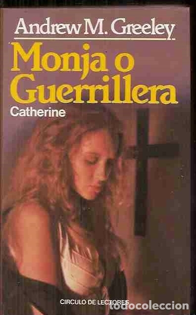 Libros: MONJA O GUERRILLERA (CATHERINE) - GREELEY, ANDREW M. - Foto 1