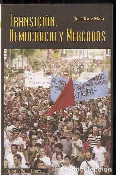 Libros: TRANSICION, DEMOCRACIA Y MERCADOS - RUIZ MATA, JOSE - Foto 2