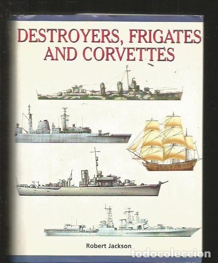 Libros: DESTROYERS, FRIGATES AND CORVETTES - JACKSON, ROBERT - Foto 1