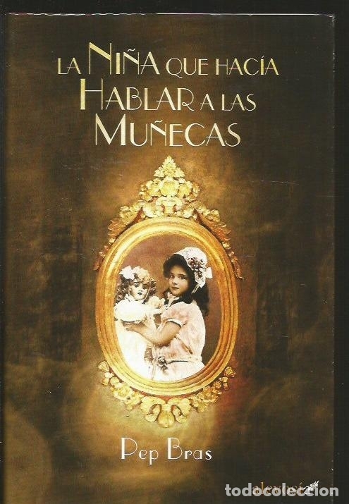 Libros: NI&Ntilde;A QUE HACIA HABLAR A LAS MU&Ntilde;ECAS - LA - BRAS, PEP - Foto 1