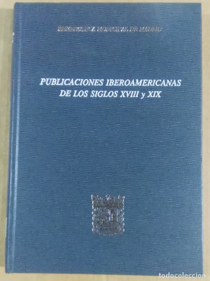 Libros: Publicaciones Iberoam&eacute;ricanas de los siglos XVIII y XIX, Cat&aacute;logo, Hemeroteca Municipal de Madrid, M