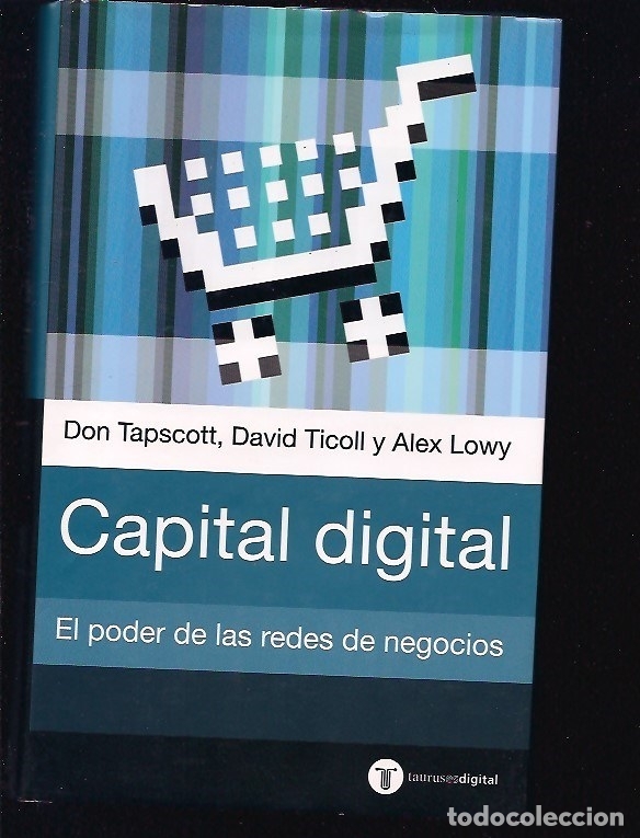 Libros: CAPITAL DIGITAL. EL PODER DE LAS REDES DE NEGOCIOS - TAPSCOTT, DON / TICOLL, DAVID / LOWY, ALEX - Foto 1