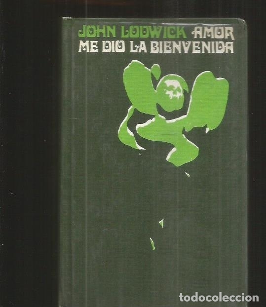 Libros: AMOR ME DIO LA BIENVENIDA - LODWICK, JOHN - Foto 1