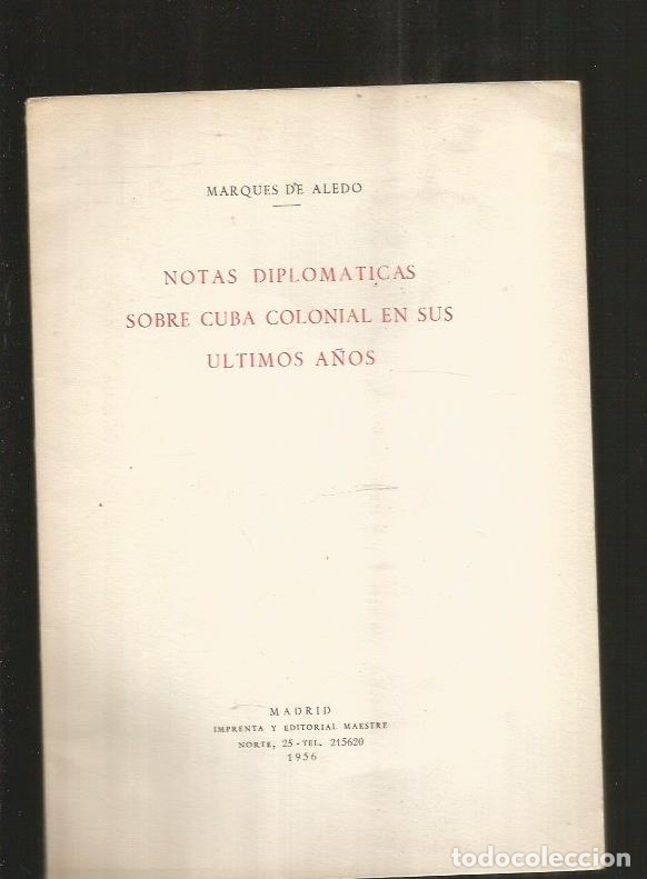 B&uuml;cher: NOTAS DIPLOMATICAS SOBRE CUBA COLONIAL EN SUS ULTIMOS A&Ntilde;OS - MARQUES DE ALEDO