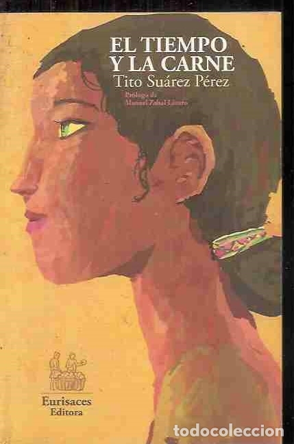 Libros: TIEMPO Y LA CARNE - EL - SU&Aacute;REZ P&Eacute;REZ, TITO - Foto 1