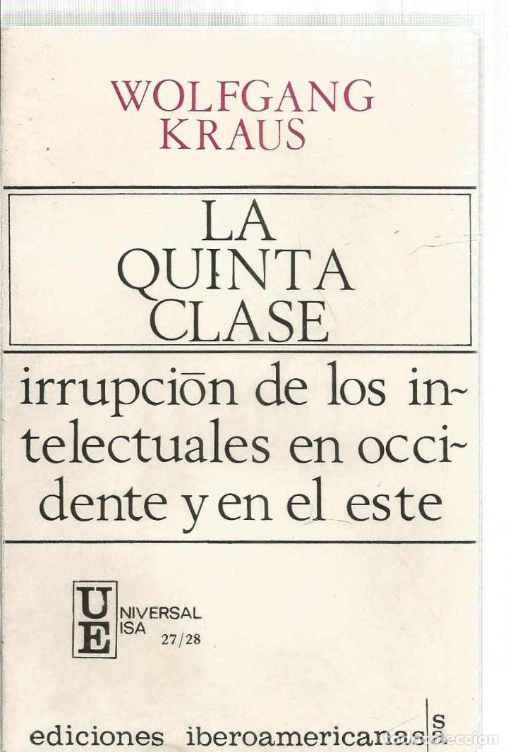 Libros: QUINTA CLASE, LA. LA IRRUPCI&Oacute;N DE LOS INTELECTUALES EN OCCIDENTE Y EN EL ESTE. - KRAUS, WOLFGANG - Foto 1