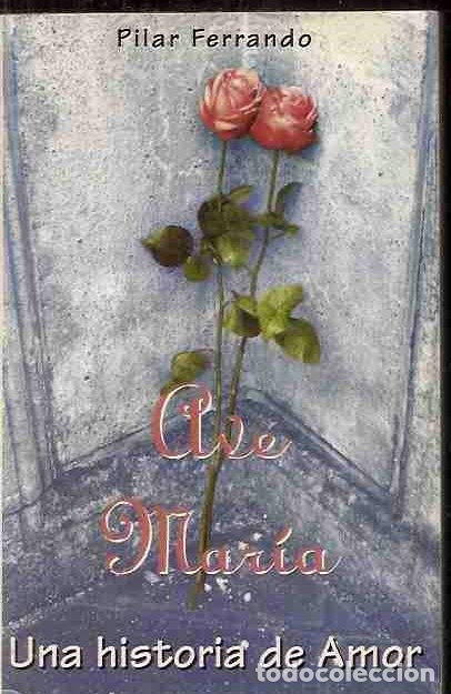 Libros: AVE MAR&iacute;A : UNA HISTORIA DE AMOR - FERRANDO, PILAR - Foto 1