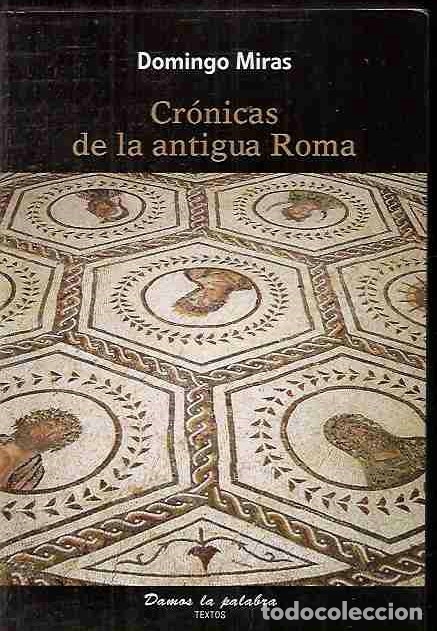 Libros: CRONICAS DE LA ANTIGUA ROMA - MIRAS, DOMINGO - Foto 1