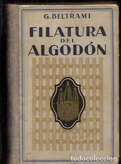 Libros: FILATURA DEL ALGODON. MANUAL TEORICO-PRACTICO - BELTRAMI, G. - Foto 1
