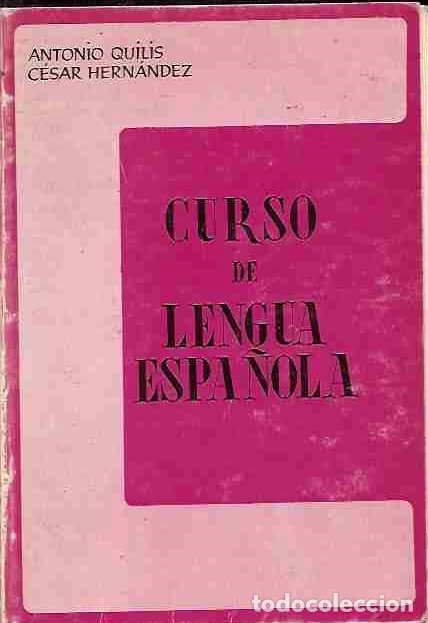 Libros: CURSO DE LENGUA ESPA&Ntilde;OLA - QUILIS, ANTONIO Y HERNANDEZ, CESAR - Foto 1
