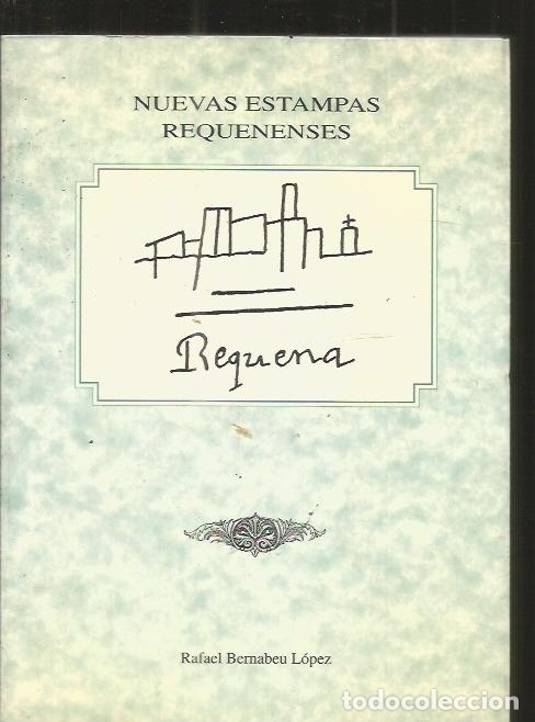 Libros: NUEVAS ESTAMPAS REQUENENSES - BERNABEU LOPEZ, RAFAEL - Foto 1