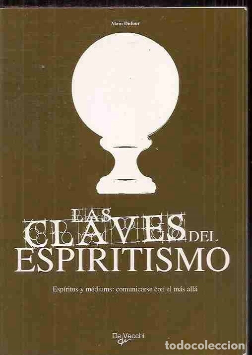 Libros: CLAVES DEL ESPIRITISMO - LAS. ESPIRITUS Y MEDIUMS: COMUNICARSE CON EL MAS ALLA - DUFOUR, ALAIN - Foto 2