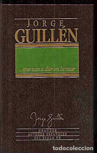 Libros: QUE VAN A DAR EN EL MAR - ... - GUILL&Eacute;N, JORGE - Foto 3