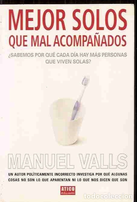 Libros: MEJOR SOLOS QUE MAL ACOMPA&Ntilde;ADOS - VALLS, MANUEL - Foto 1