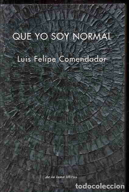 Libros: QUE YO SOY NORMAL - COMENDADOR, LUIS FELIPE - Foto 1