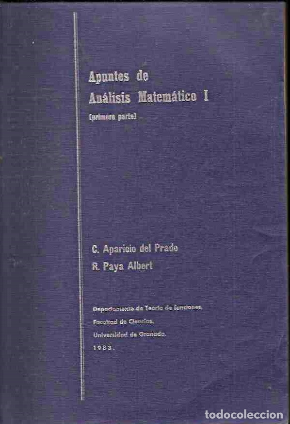 Libros: APUNTES DE ANALISIS MATEMATICO I (PRIMERA PARTE) - APARICIO DEL PRADO, C. Y PAYA ALBERT, R.