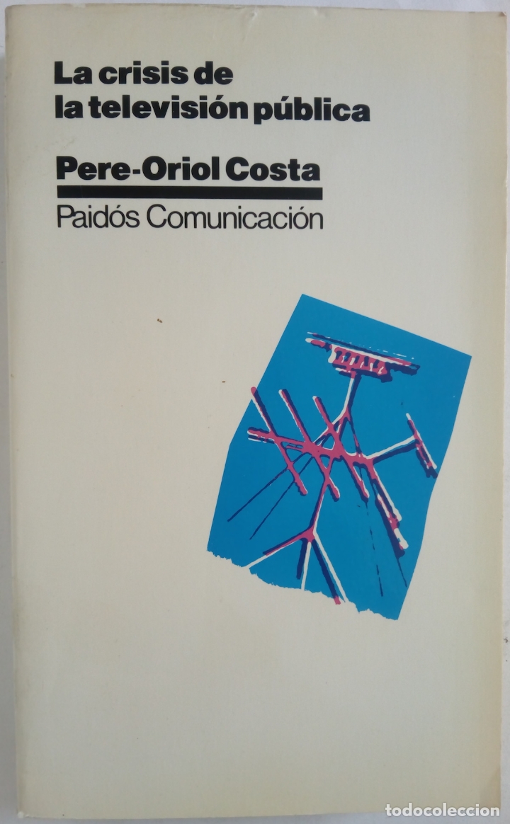 Libros: La crisis de la televisi&oacute;n p&uacute;blica - Pere-Oriol Costa - Foto 1