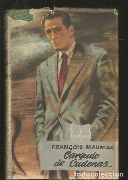 Libros: CARGADO DE CADENAS - MAURIAC, FRAN&Ccedil;OIS - Foto 1
