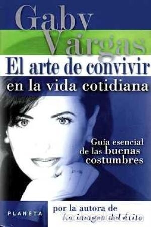 Libros: EL ARTE DE CONVIVIR EN LA VIDA COTIDIANA - GABY VARGAS - Foto 1