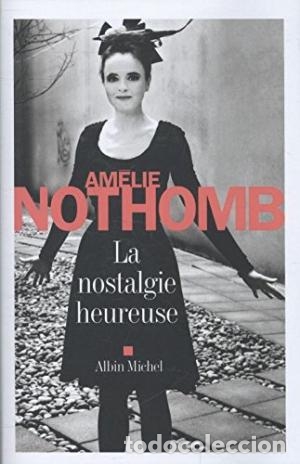 Libros: LA NOSTALGIE HEUREUSE - Nothomb,Am&eacute;lie - Foto 1