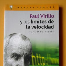 Libros: PAUL VIRILIO Y LOS LÍMITES DE LA VELOCIDAD - SANTIAGO RIAL UNGARO. Lote 366073951
