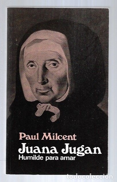 Libros: JUANA JUGAN. HUMILDE PARA AMAR - MILCENT, PAUL - Foto 5