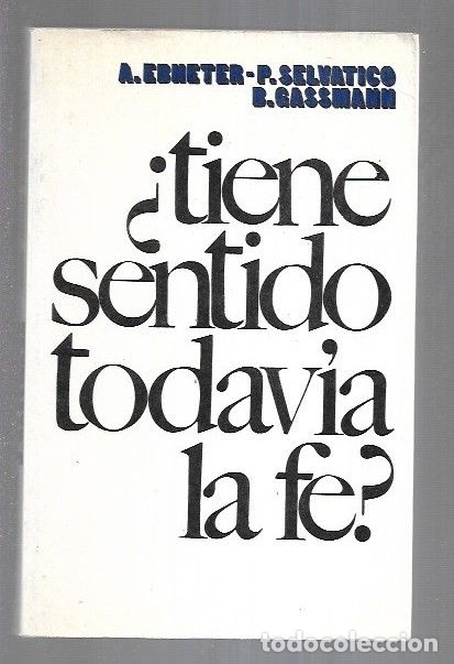 Libros: &iquest;TIENE SENTIDO TODAVIA LA FE? - EBNETER, A. / SELVATICO, P. / GASSMANN, B. - Foto 2