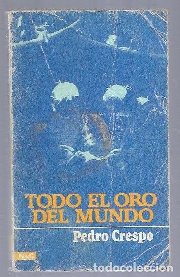 Libros: TODO EL ORO DEL MUNDO - CRESPO, PEDRO - Foto 1